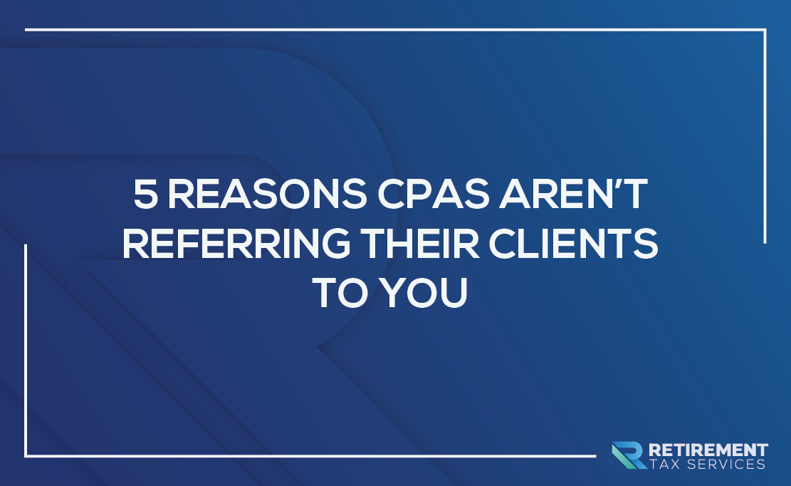 5 Reasons CPAs Aren’t Referring Their Clients To You