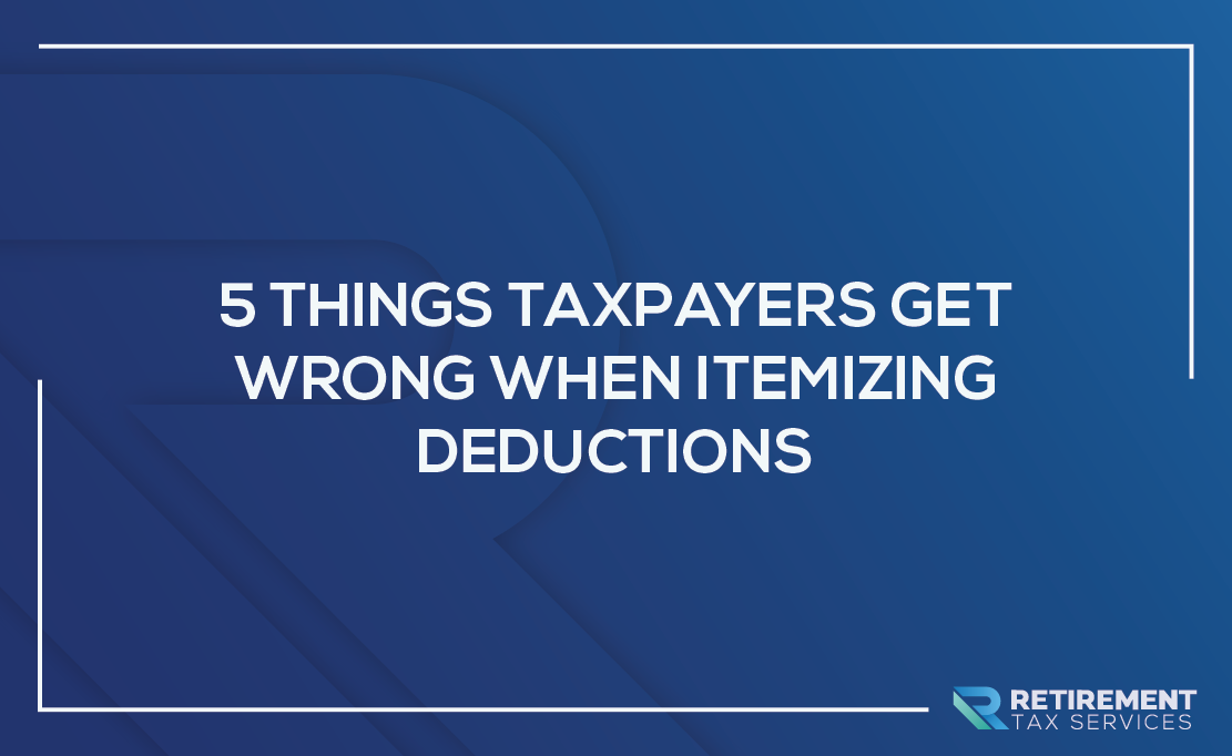 5 Things Taxpayers Get Wrong When Itemizing Deductions