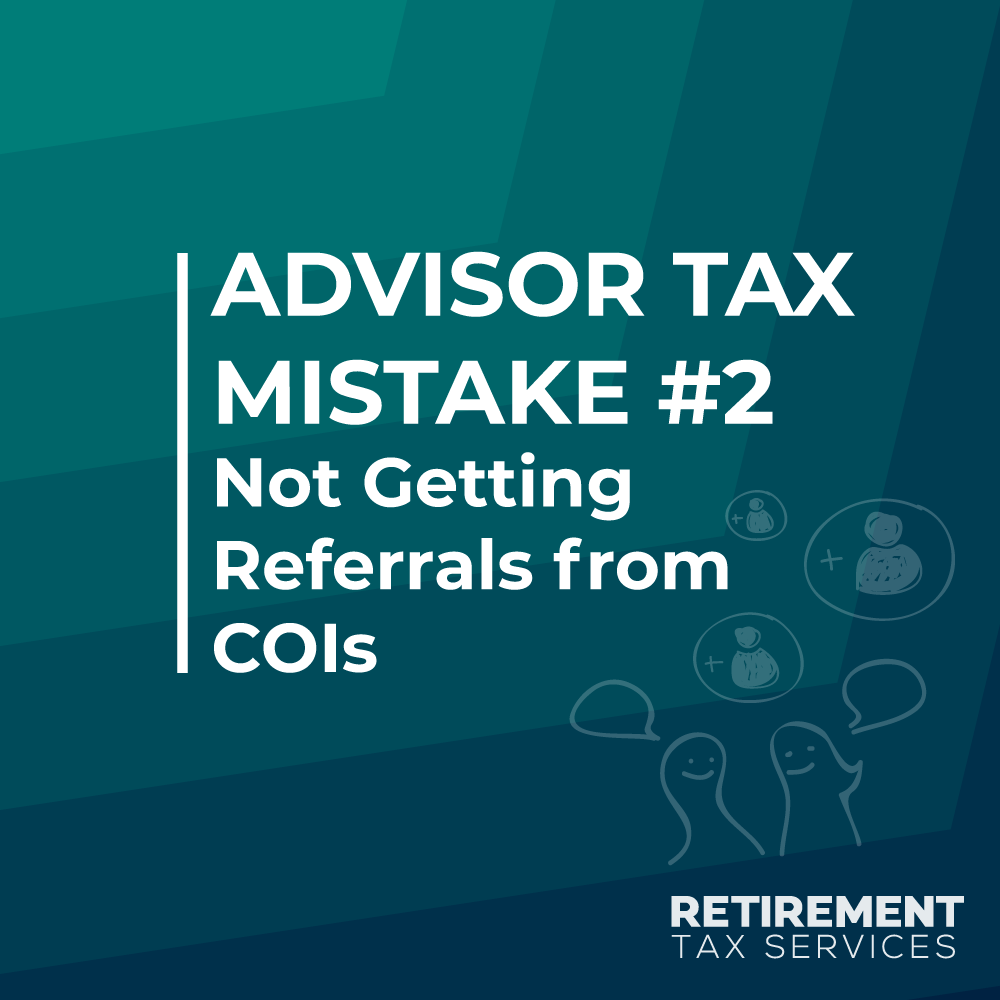 Advisor Tax Mistake #2-Not Getting Referrals from COIs
