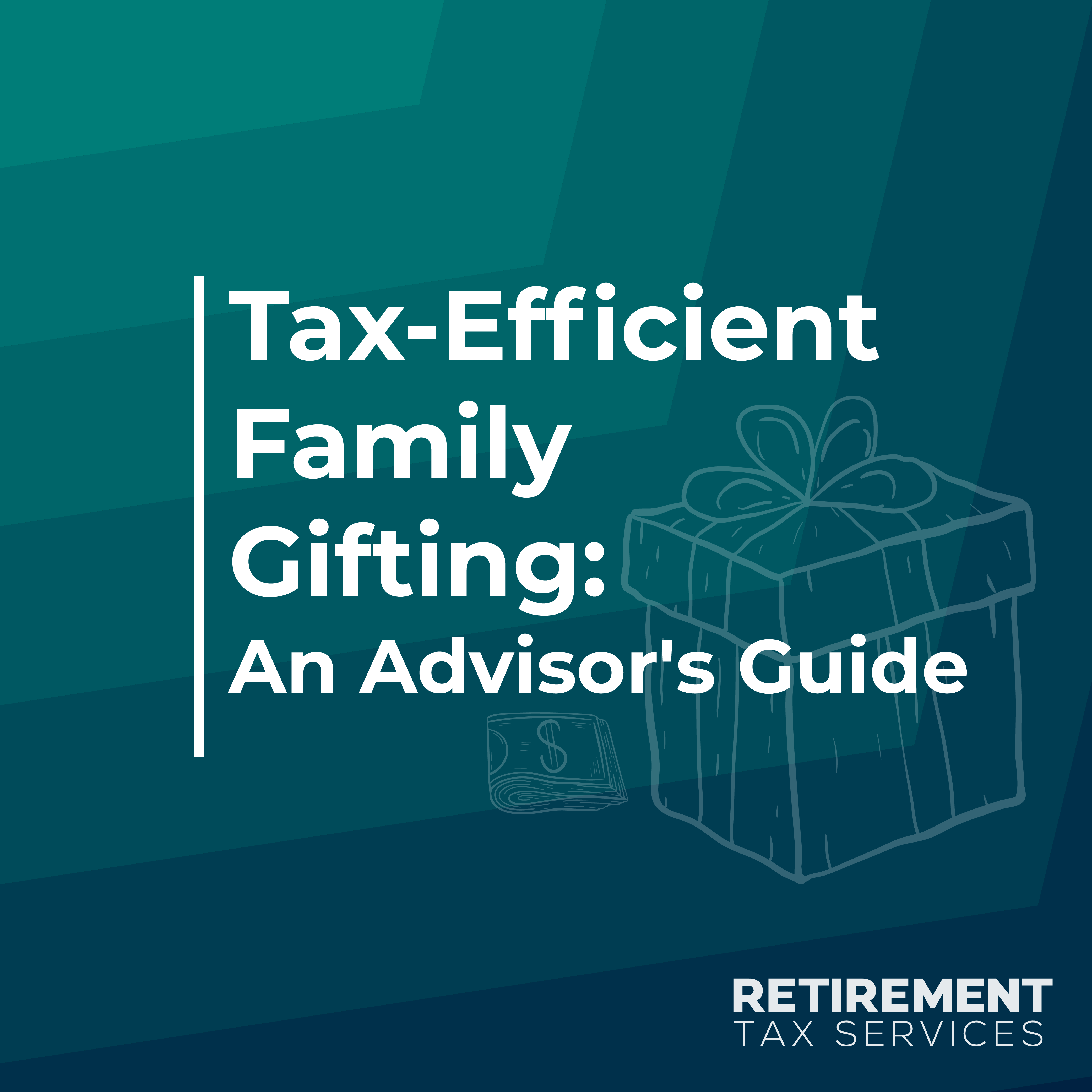 Tax-Efficient Family Gifting: An Advisor’s Guide
