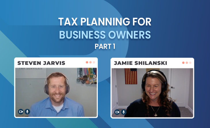 Tax Planning for Business Owners (Part 1) With Jamie Shilanski, CFP