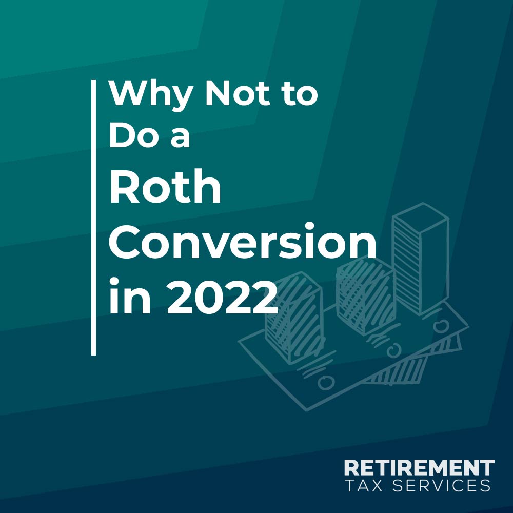 Why Not to Do a Roth Conversion in 2022