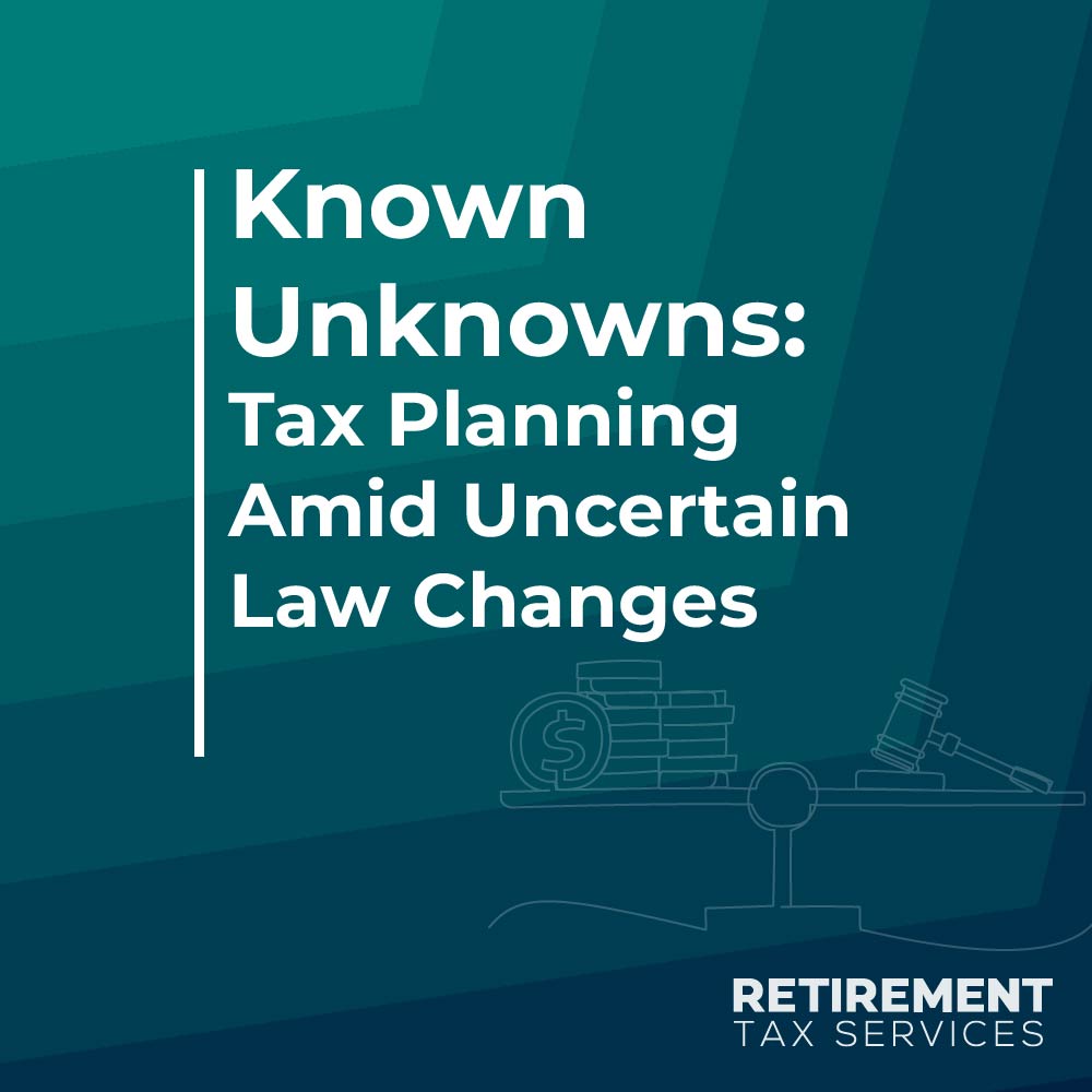 Known Unknowns: Tax Planning Amid Uncertain Law Changes