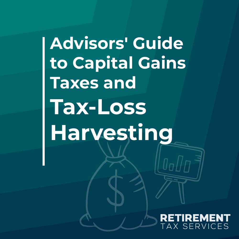 Advisors’ Guide to Capital Gains Taxes and Tax-Loss Harvesting