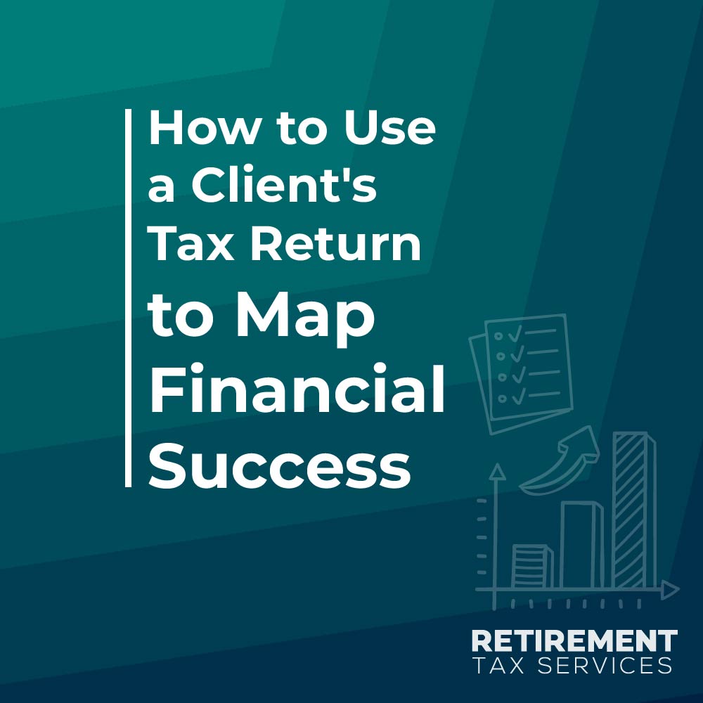 How to Use a Client’s Tax Return to Map Financial Success