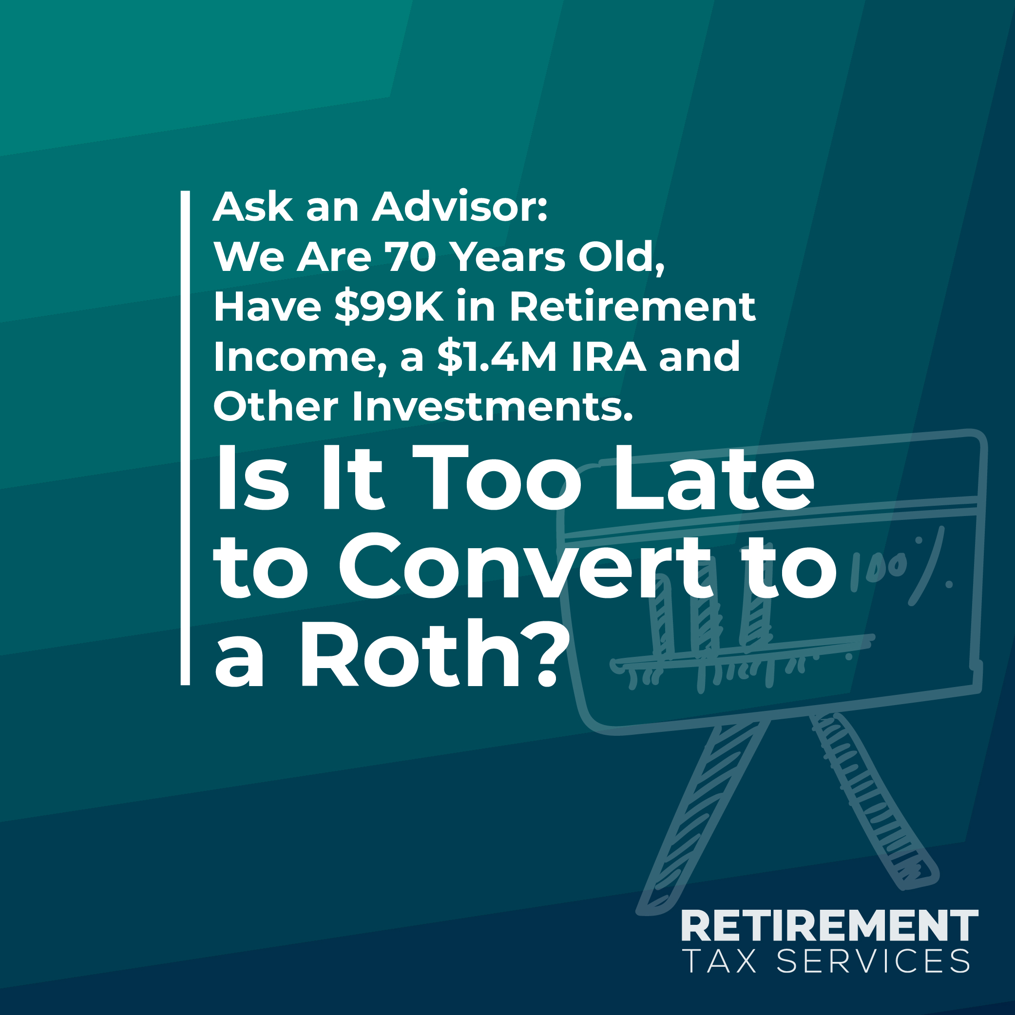 Is it too late to convert to a Roth?