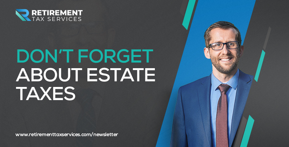 RTS #011 – Don’t forget about Estate Taxes