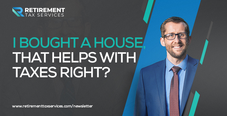 RTS #030 “I bought a house, that helps with taxes right?”