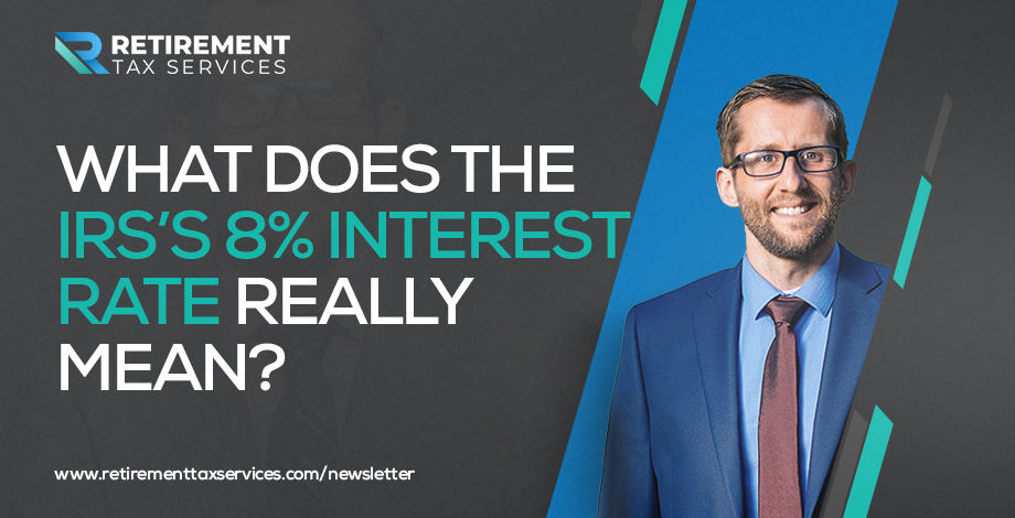 RTS #034 What does the IRS’s 8% interest rate really mean?