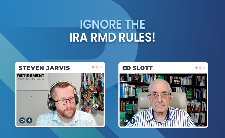 Ignore the IRA RMD rules!
