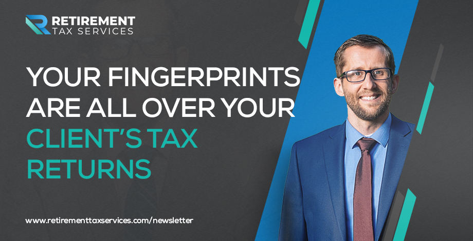 Your fingerprints are all over your client’s tax returns