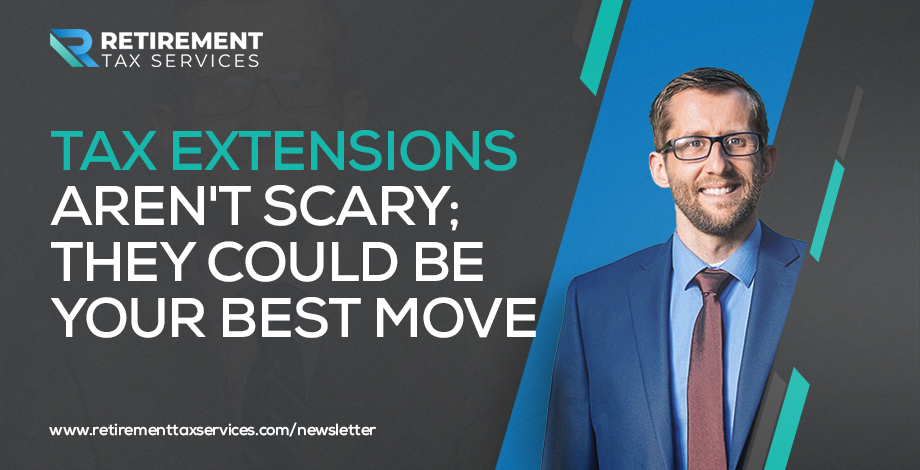 Tax extensions aren’t scary; they could be your best move