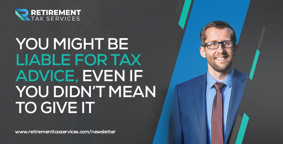 You might be liable for tax advice, even if you didn’t mean to give it